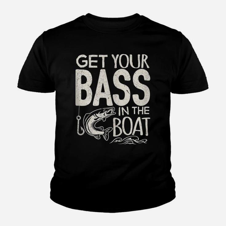 Funny Bass Fishing Get Your Bass In The Boat T Shirt Youth T-shirt