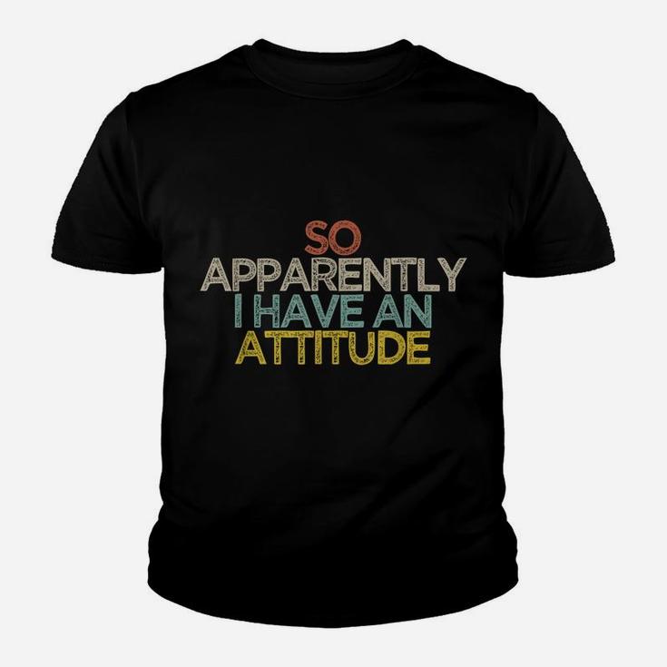 Funny Best Friend Gift So Apparently I Have An Attitude Youth T-shirt