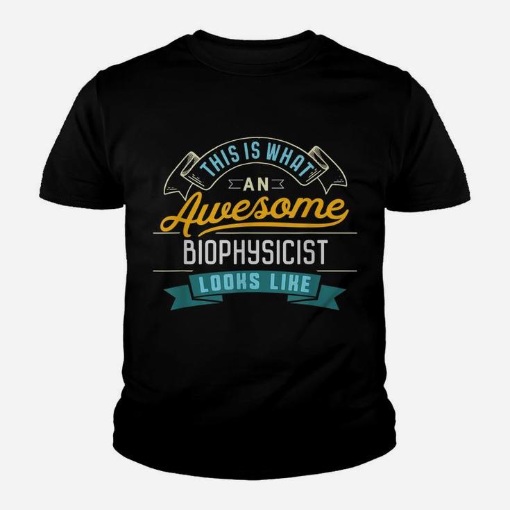 Funny Biophysicist Shirt Awesome Job Occupation Graduation Youth T-shirt