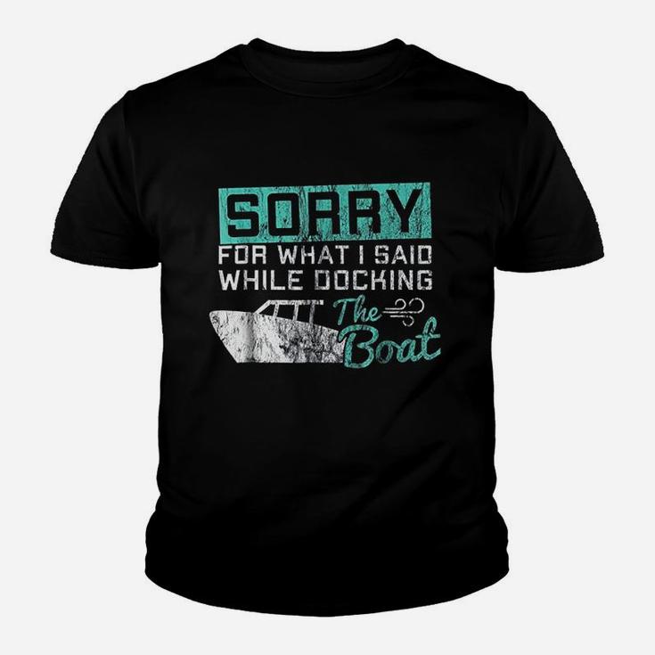 Funny Boating Sorry What I Said While Docking Boat Youth T-shirt