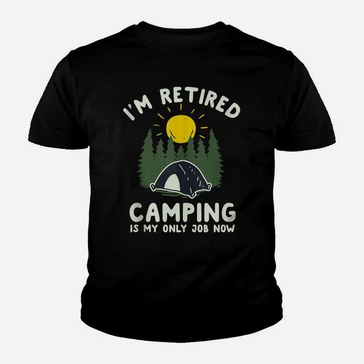 Funny Camping Shirt I'm Retired Camping Is My Only Job Now Youth T-shirt