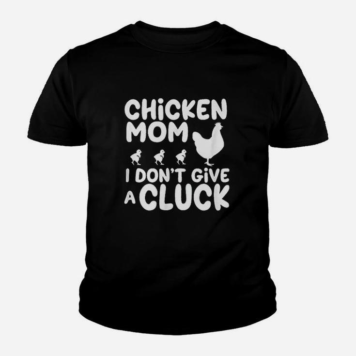 Funny Chicken Mom  I Dont Give A Cluck Great Gift For Mom Youth T-shirt