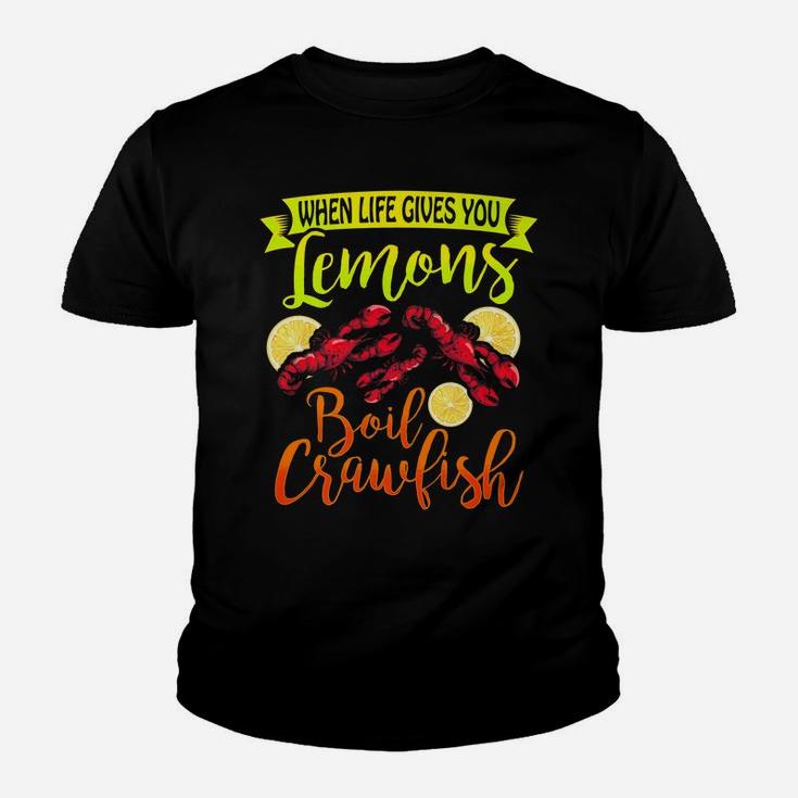 Funny Crawfish When Life Gives You Lemon Boil Crawfish Youth T-shirt