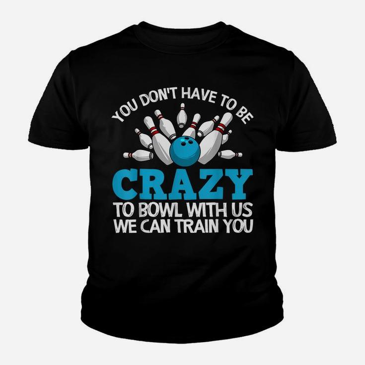 Funny Crazy Bowling Gift Bowlers Ten Pin Players Men Women Youth T-shirt