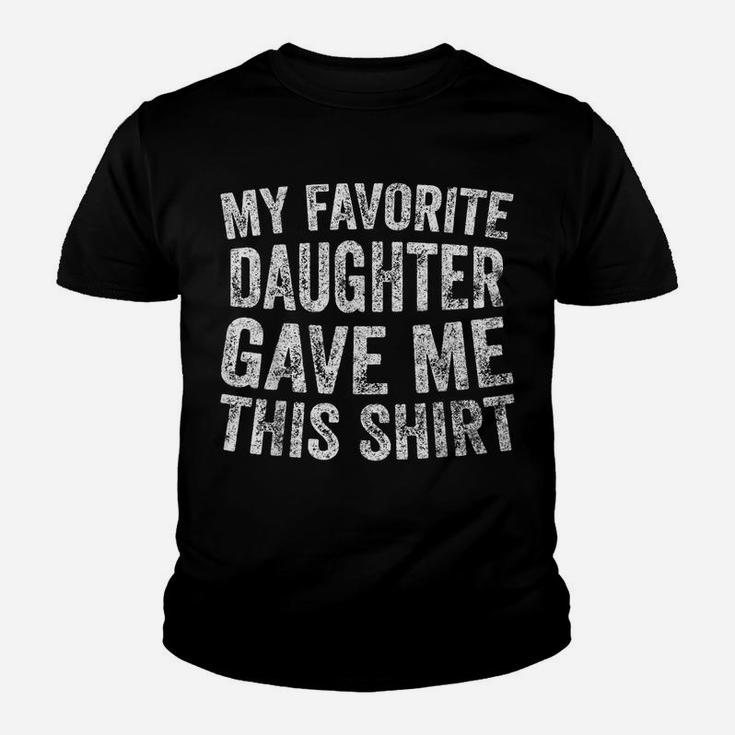 Funny Cute Gift My Favorite Daughter Gave Me This Shirt Youth T-shirt