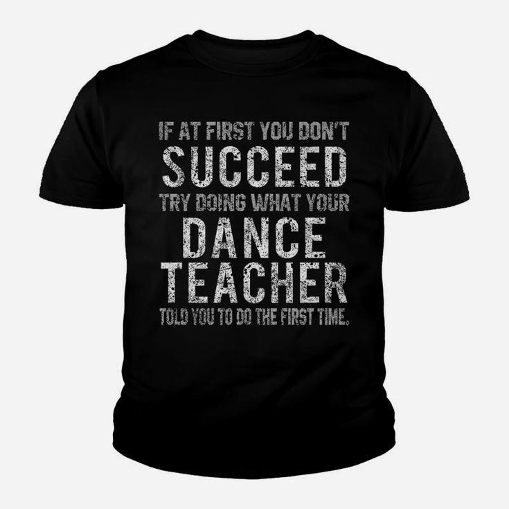 Funny Dance Teacher Shirts If At First You Don't Succeed Tee Youth T-shirt
