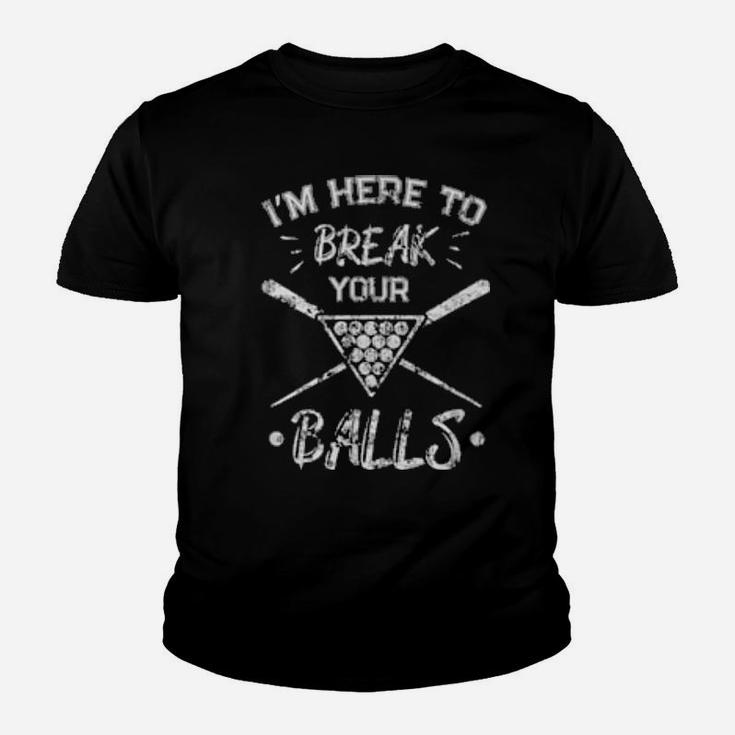 Funny Distressed I Am Here To Break Your Balls Sarcastic Youth T-shirt