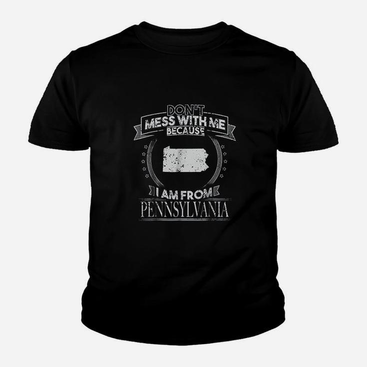Funny Dont Mess With Me Im From Pennsylvania Youth T-shirt