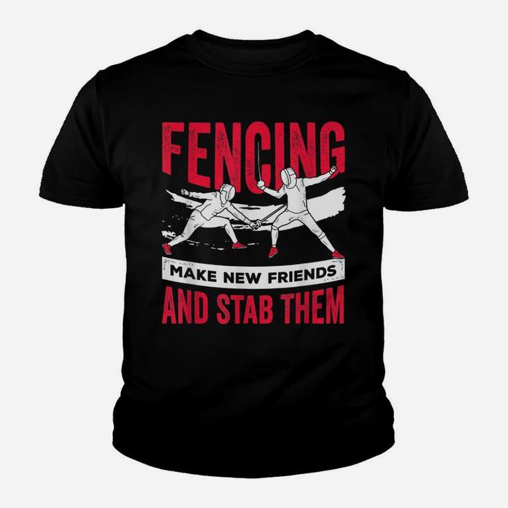 Funny Fencing Design Make New Friends And Stab Them Youth T-shirt