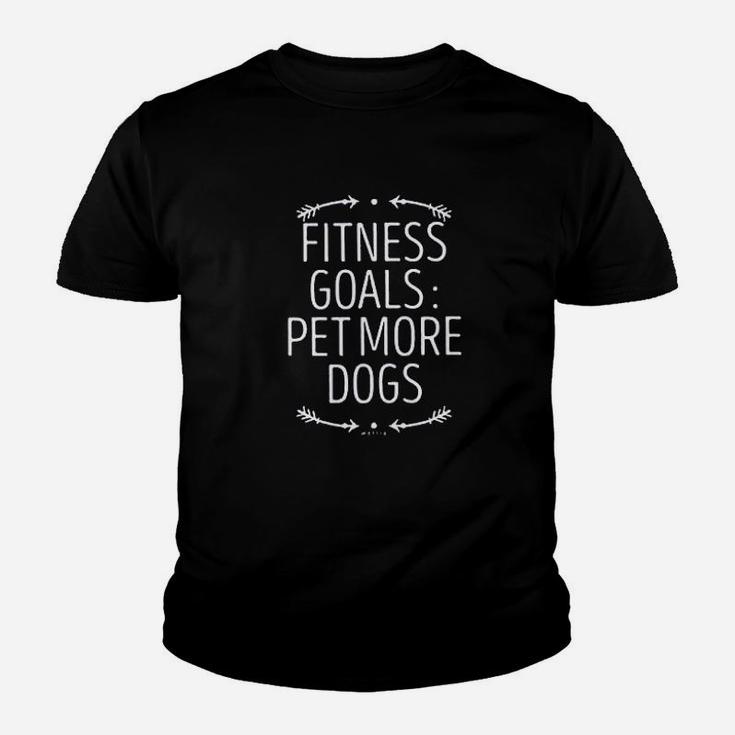 Funny Fitness Goals Pet More Dogs Dog Lover Mom Saying Youth T-shirt