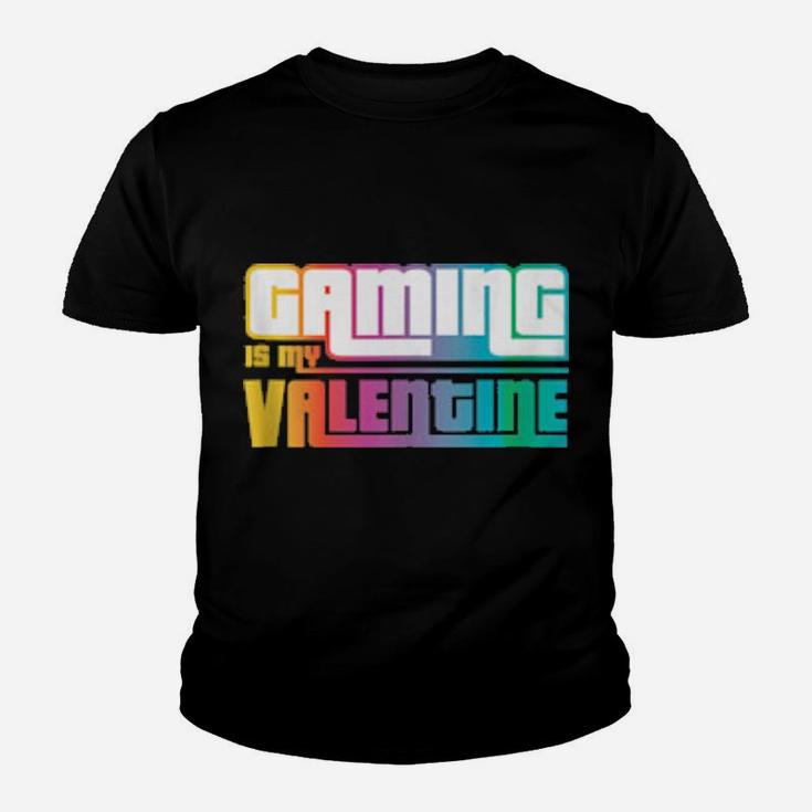 Funny For Gamer Gaming Is My Valentine Antivalentine's Youth T-shirt