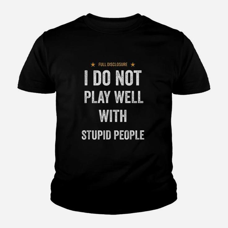 Funny I Do Not Play Well With Stupid People Youth T-shirt