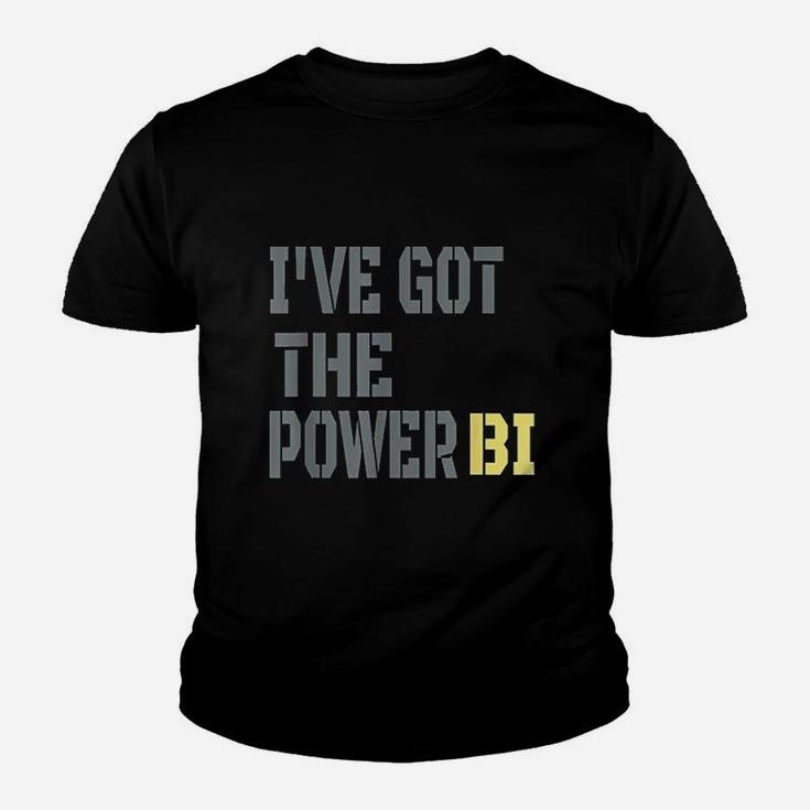 Funny I Have Got The Power Bi Youth T-shirt