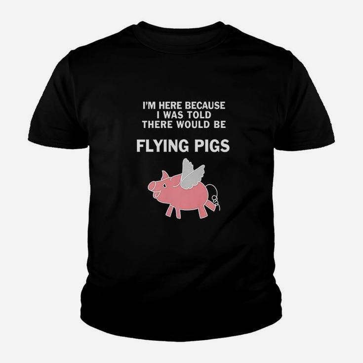Funny I Was Told There Would Be Flying Pigs Youth T-shirt