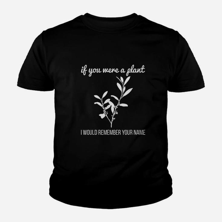 Funny If You Were A Plant Youth T-shirt