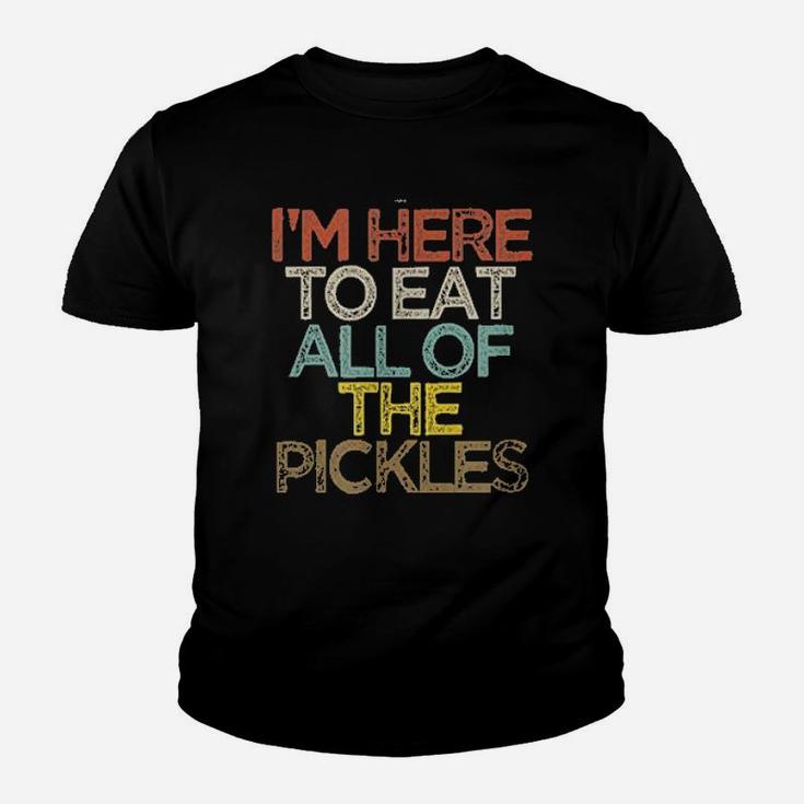 Funny Im Here To Eat All Of The Pickles Youth T-shirt
