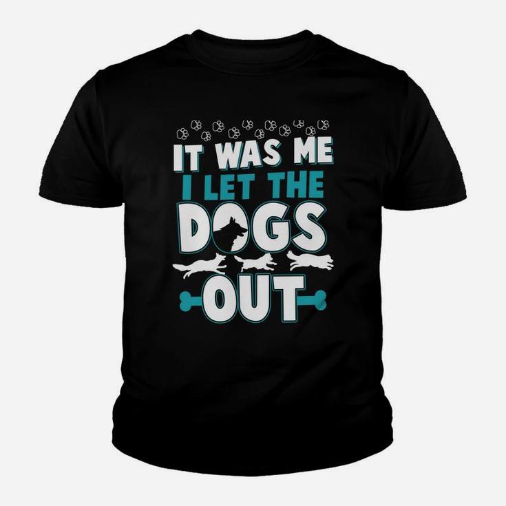 Funny It Was Me I Let The Dogs Out Design Youth T-shirt