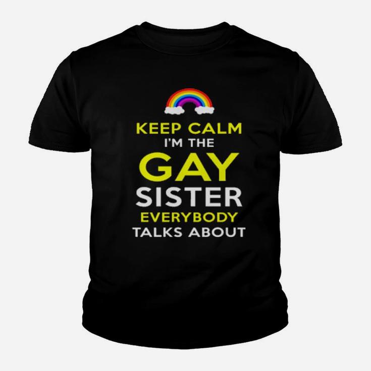 Funny Keep Calm Im The Gay Sister Youth T-shirt