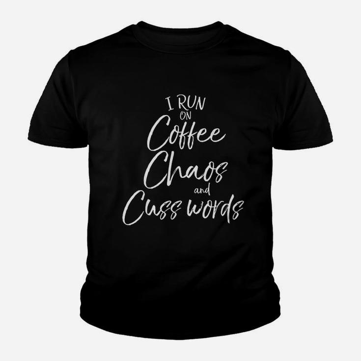 Funny Mom Saying Gift I Run On Coffee Chaos And Cuss Words Youth T-shirt