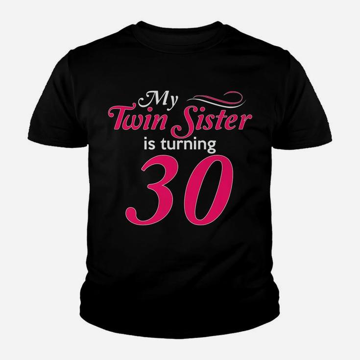 Funny My Twin Sister Is Turning 30 Birthday 30Th Birth Year Youth T-shirt