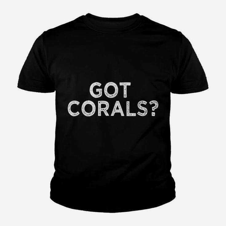 Funny Saltwater Aquarium Shirt Got Corals Reef Aquarist Tee Youth T-shirt
