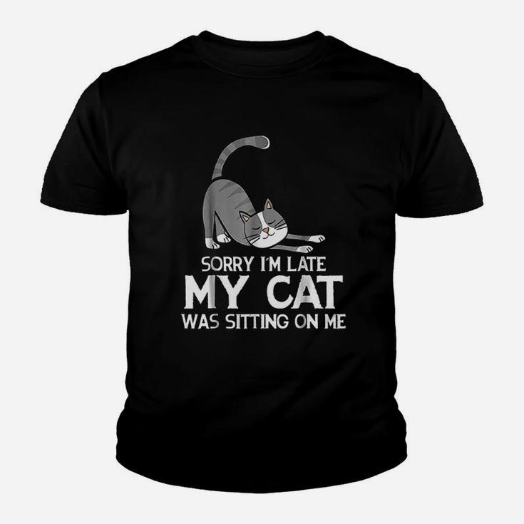 Funny Sorry Im Late My Cat Was Sitting On Me Pet Youth T-shirt