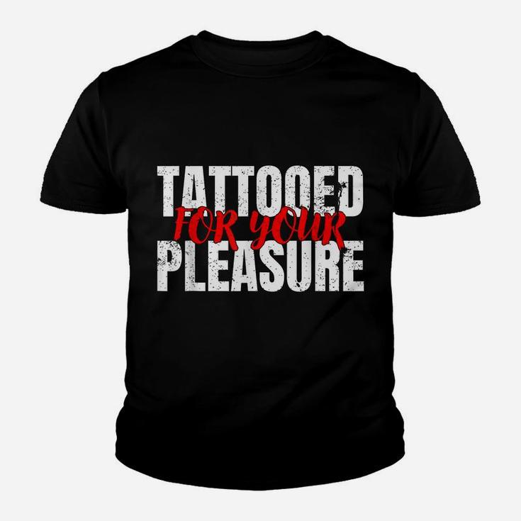 Funny Tattooed For Your Pleasure  For Tattoo Lovers Youth T-shirt