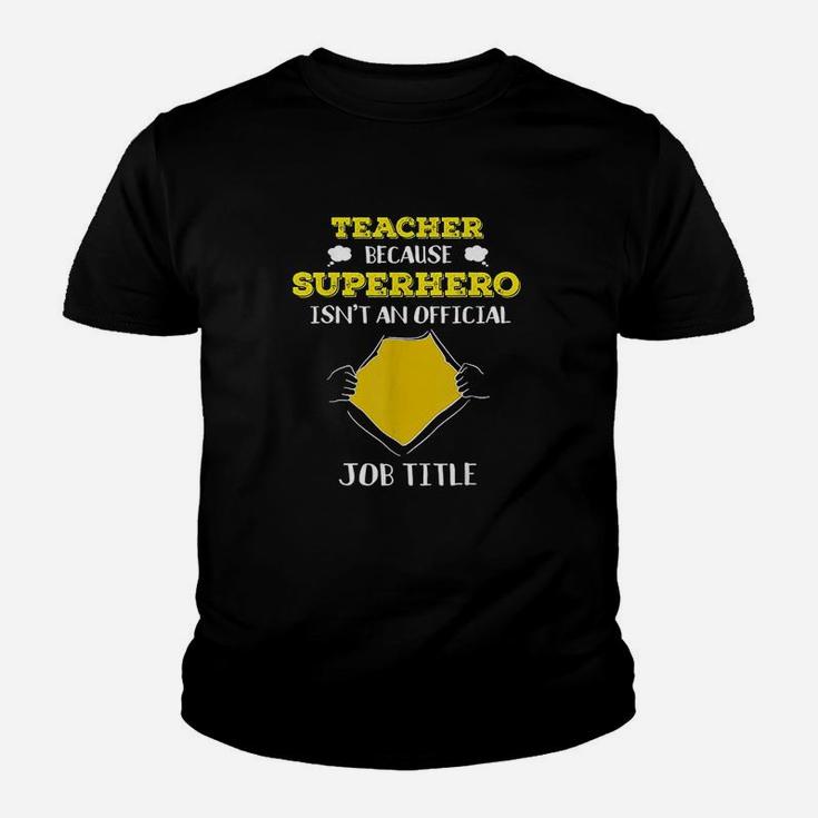 Funny Teacher Because Superhero Isnt A Job Title Teach Gift Youth T-shirt