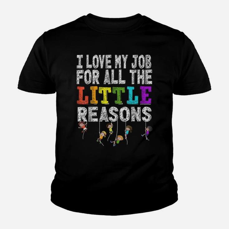Funny Teacher I Love My Job For All The Little Reasons Youth T-shirt