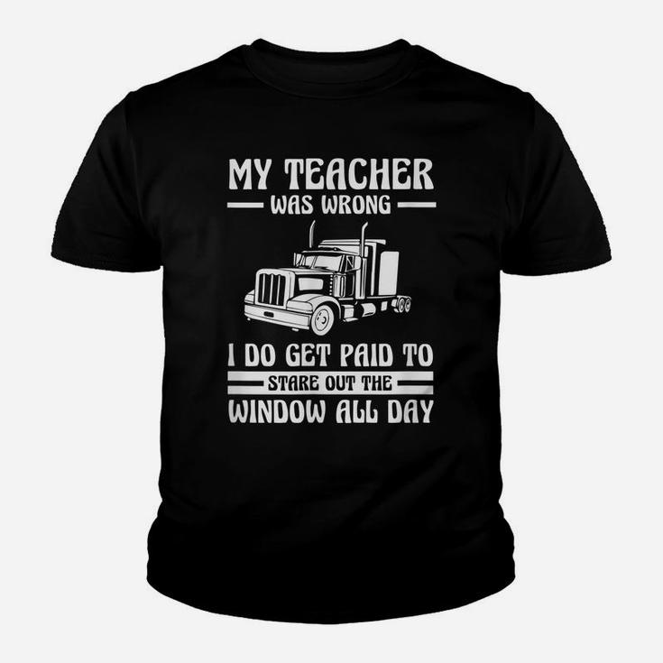 Funny Truck Driver Shirt Trucker Gift Teacher Was Wrong Youth T-shirt