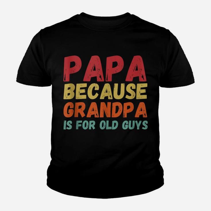 Funny Vintage Retro Papa Because Grandpa Is For Old Guys Youth T-shirt