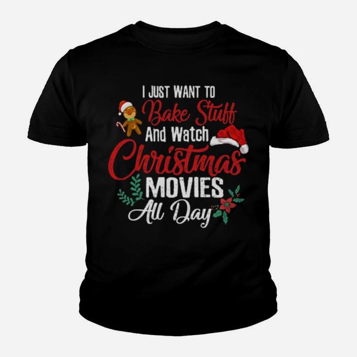 Funny Xmas I Just Want To Bake Stuff Watch Movies All Day Youth T-shirt