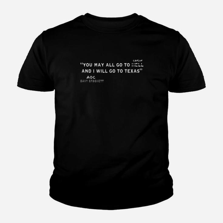 Funny You May All Go To Cancun And I Will Go To Texas Youth T-shirt