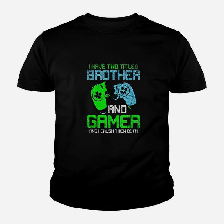 Gamer Boys Kids I Have Two Titles Brother And Gamer Video Games Lover Youth T-shirt