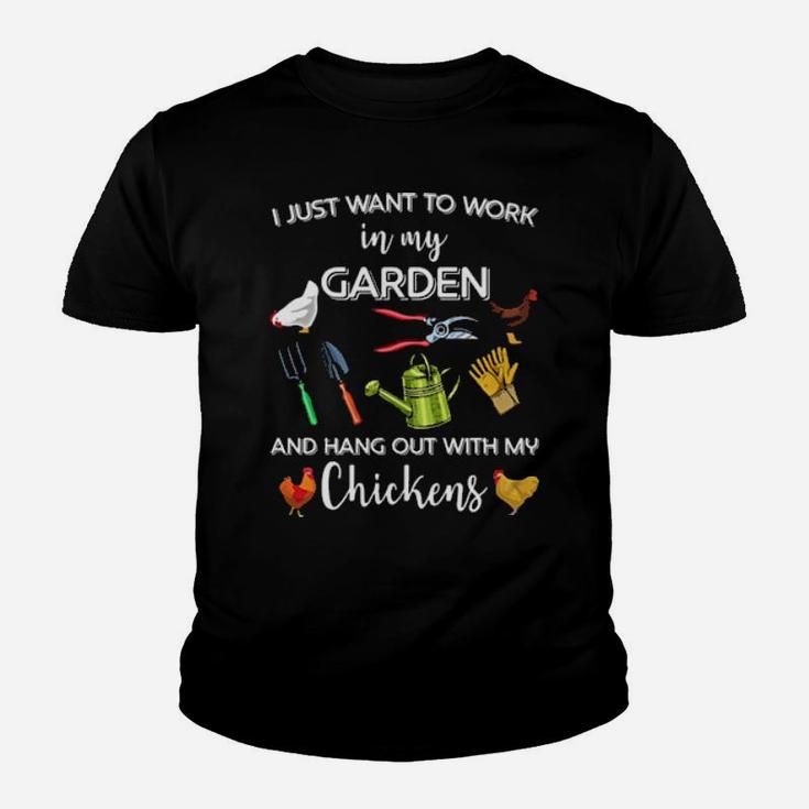 Gardening I Just Want To Work In My Garden And Hang Out With My Chickens Youth T-shirt