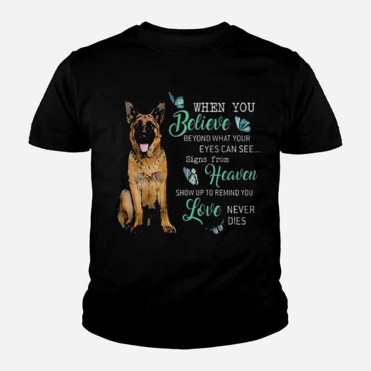 German Shepherd When You Believe Beyond What Your Eyes Can See Signs From Heaven Youth T-shirt