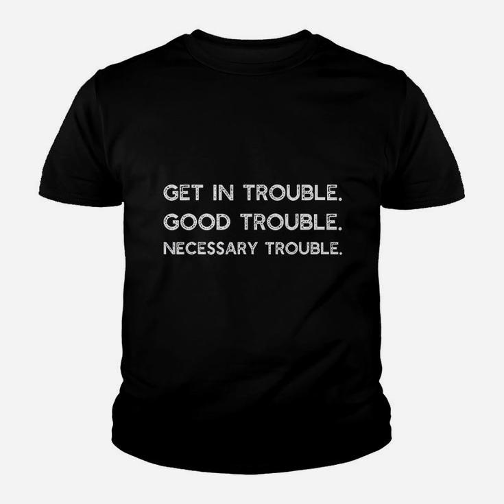 Get In Good Necessary Trouble Gift Youth T-shirt