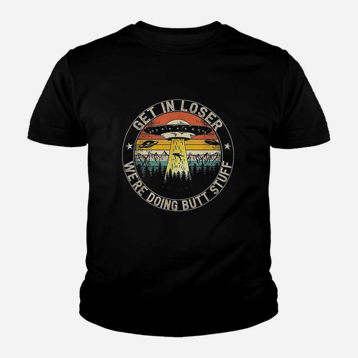 Get In Loser We Are Doing But Stuff Alien Abduction Youth T-shirt