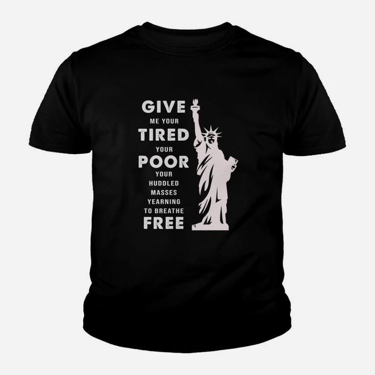 Give Me Your Tired Your Poor Your Huddled Masses Yearning To Breathe Free Youth T-shirt