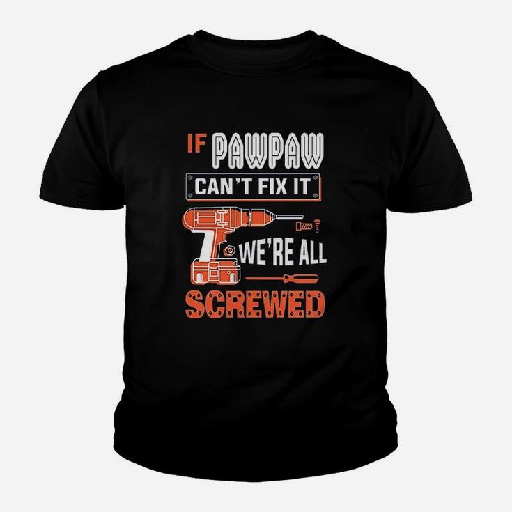 Gkvidi If Pawpaw Cant Fix It We Are All Screwed Youth T-shirt