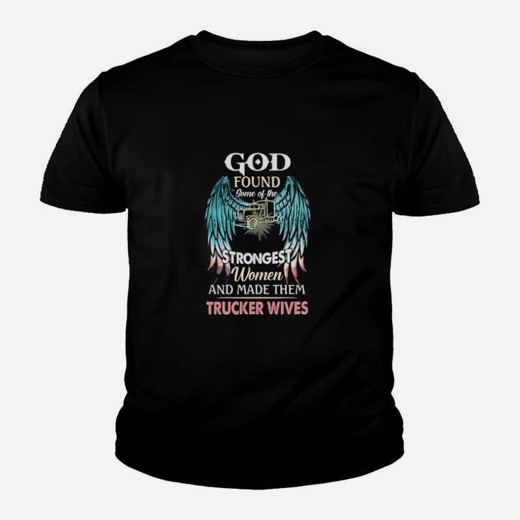 God Found Some Of The Strongest Women And Made Them Trucker Winves Youth T-shirt