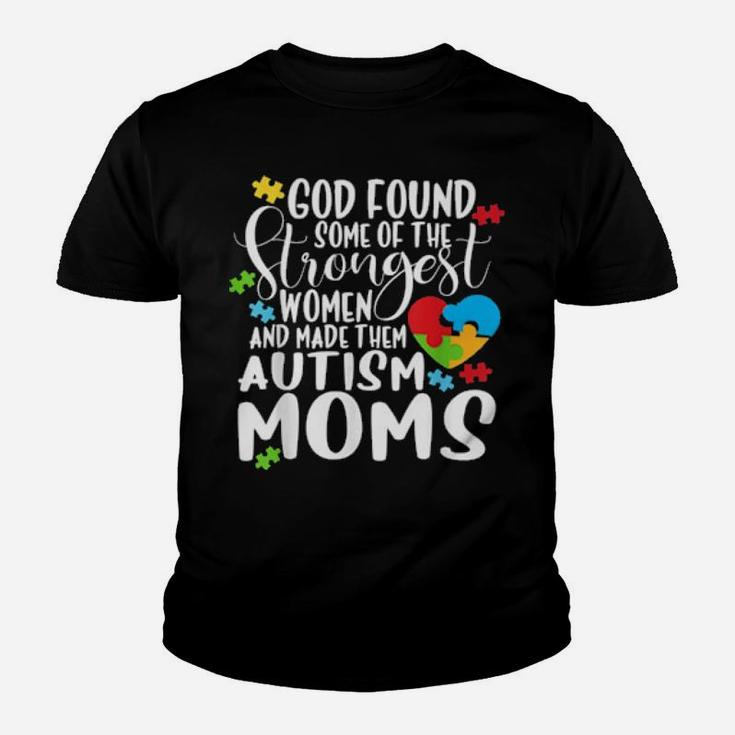God Found The Strongest And Made Them Autism Moms Youth T-shirt