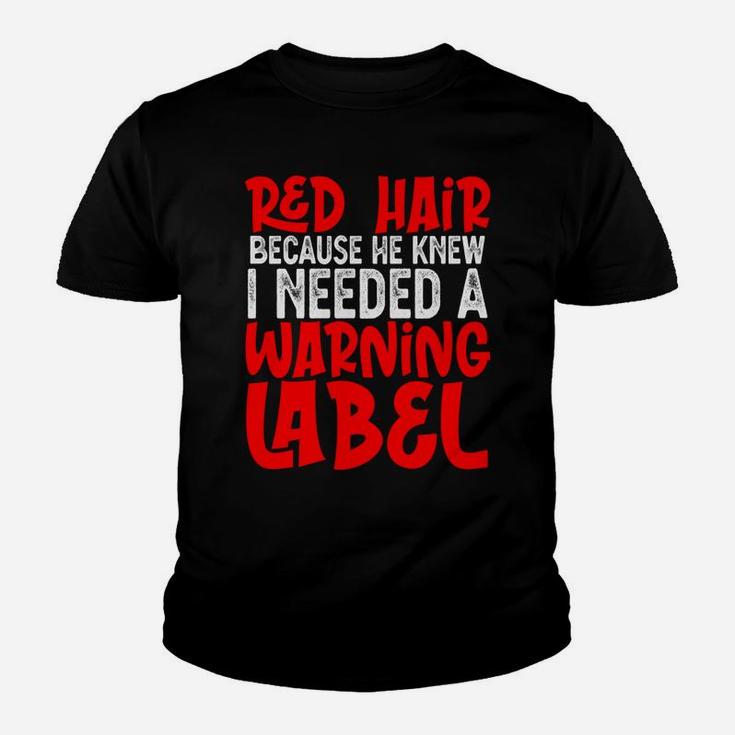 God Gave Me Red Hair Because He Knew I Needed Warning Label Youth T-shirt
