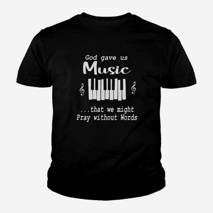 God Gave Us Music That We Might Pray Without Words Youth T-shirt God Gave Us Music That We Might Pray Without Words Youth T-shirt