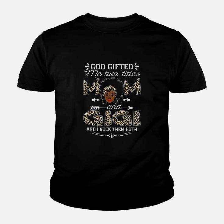 God Gifted Me Two Titles Mom And Gigi  Black Girl God Youth T-shirt