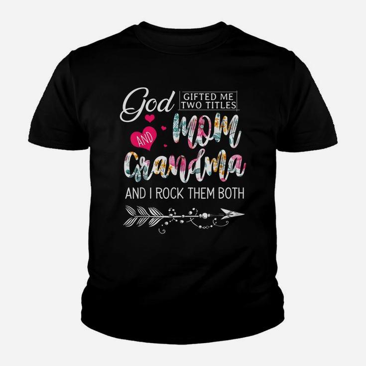 God Gifted Me Two Titles Mom And Grandma Flower Mother's Day Youth T-shirt
