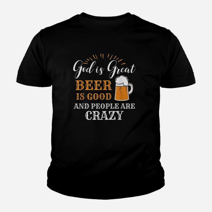 God Is Great Beer Is Good And People Are Crazy Gift Youth T-shirt