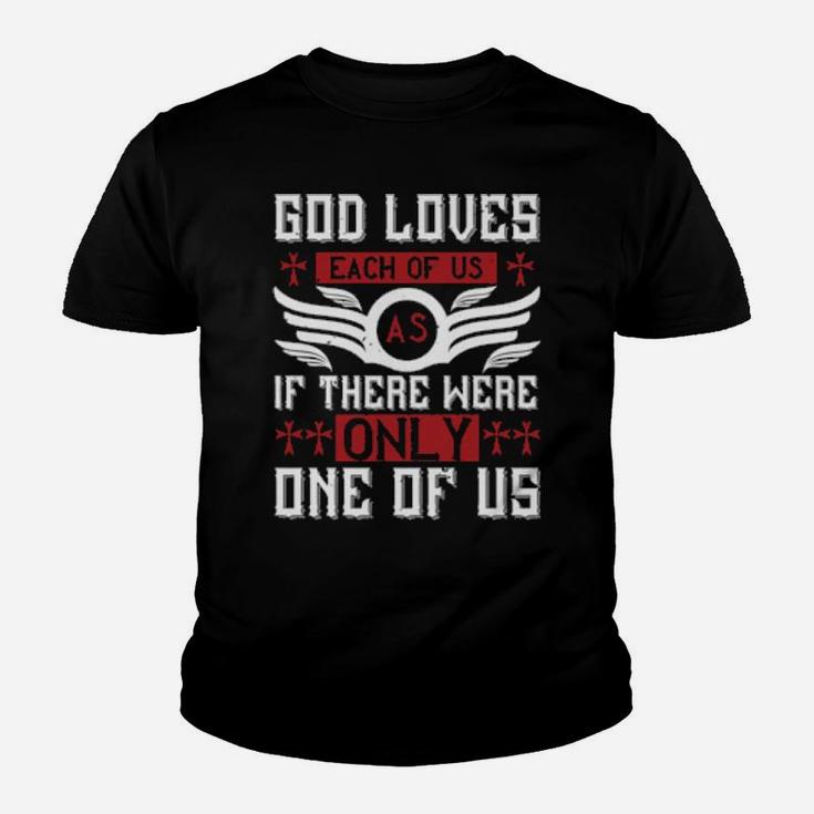 God Loves Each Of Us As If There Were Only One Of Us Youth T-shirt