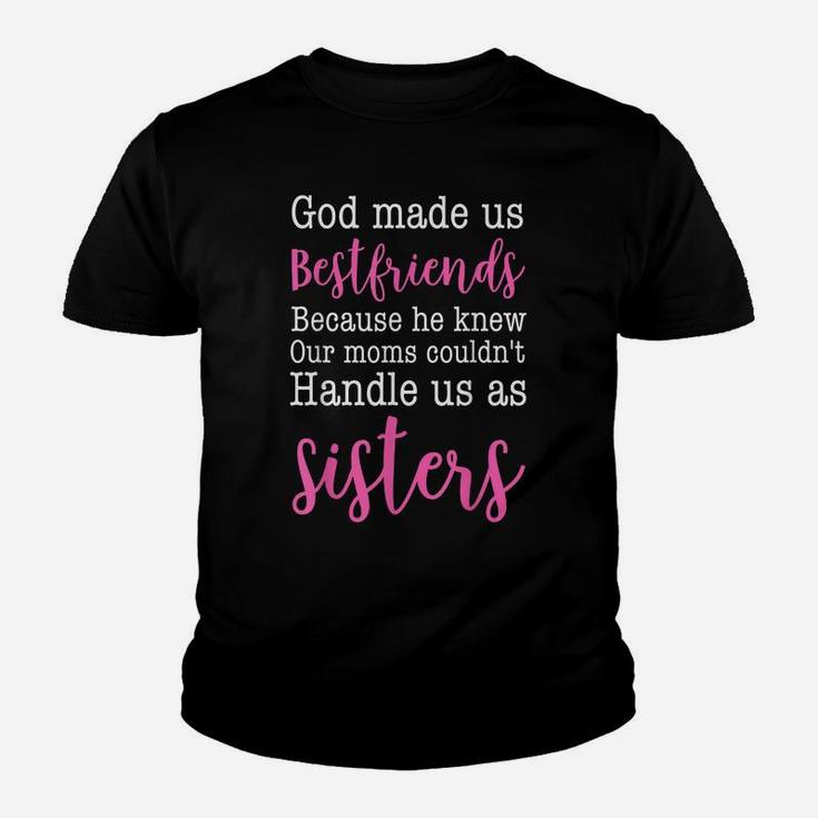 God Made Us Best Friend Because He Knew Our Mom Youth T-shirt