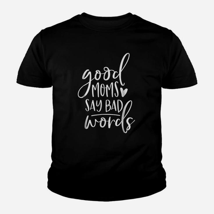 Good Moms Say Bad Words Funny Mom Youth T-shirt